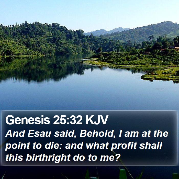 Genesis 25:32 KJV Bible Study