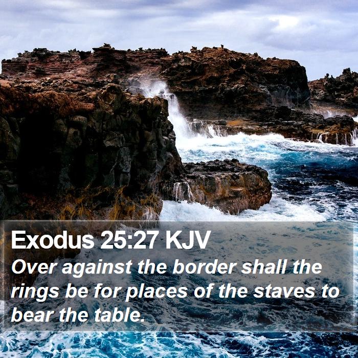 Exodus 25:27 KJV Bible Study