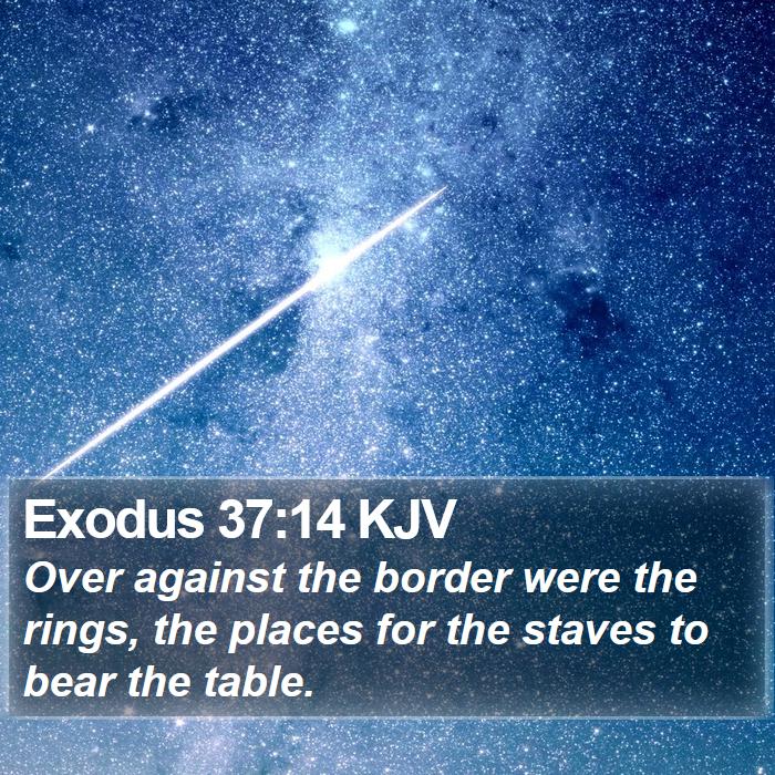 Exodus 37:14 KJV Bible Study