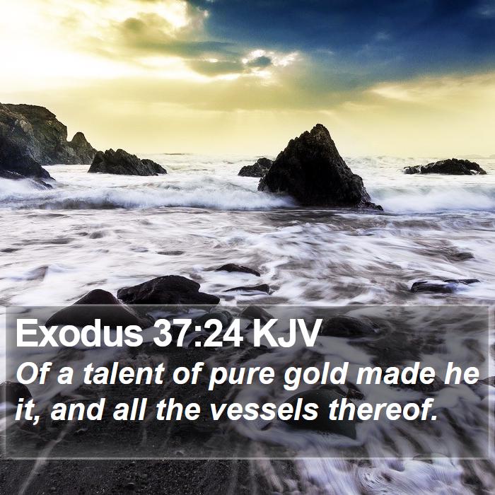 Exodus 37:24 KJV Bible Study