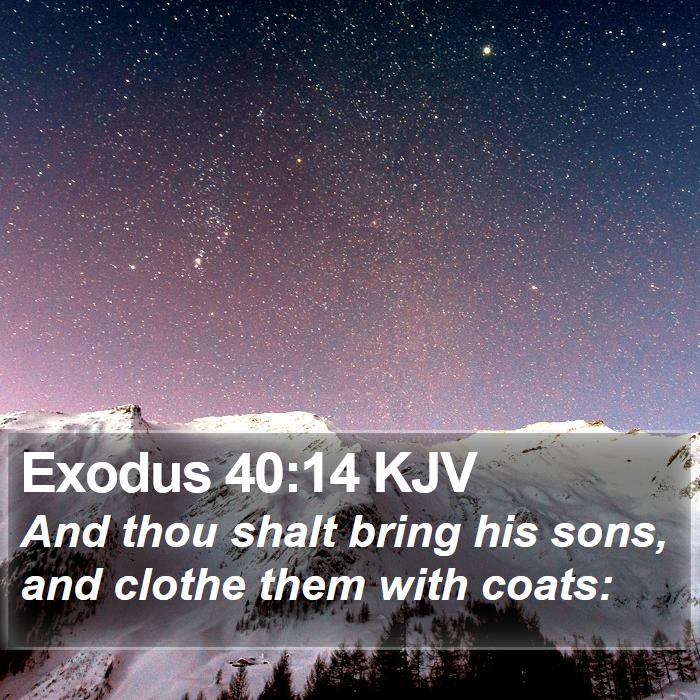 Exodus 40:14 KJV Bible Study