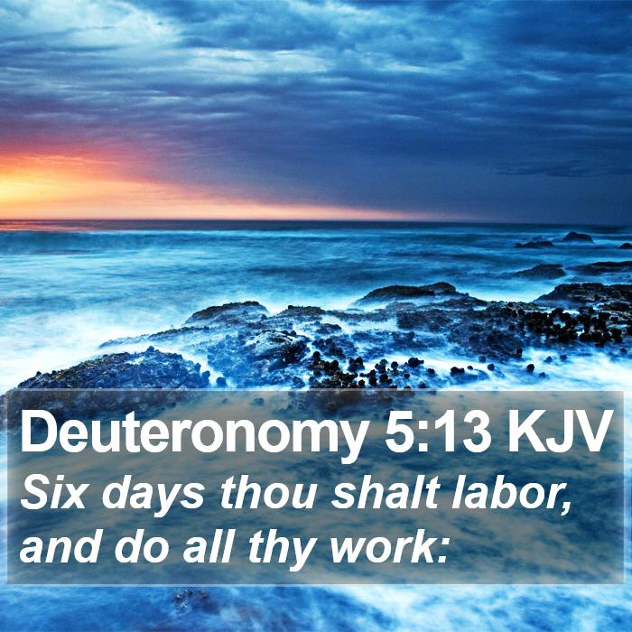 Deuteronomy 5:13 KJV Bible Study