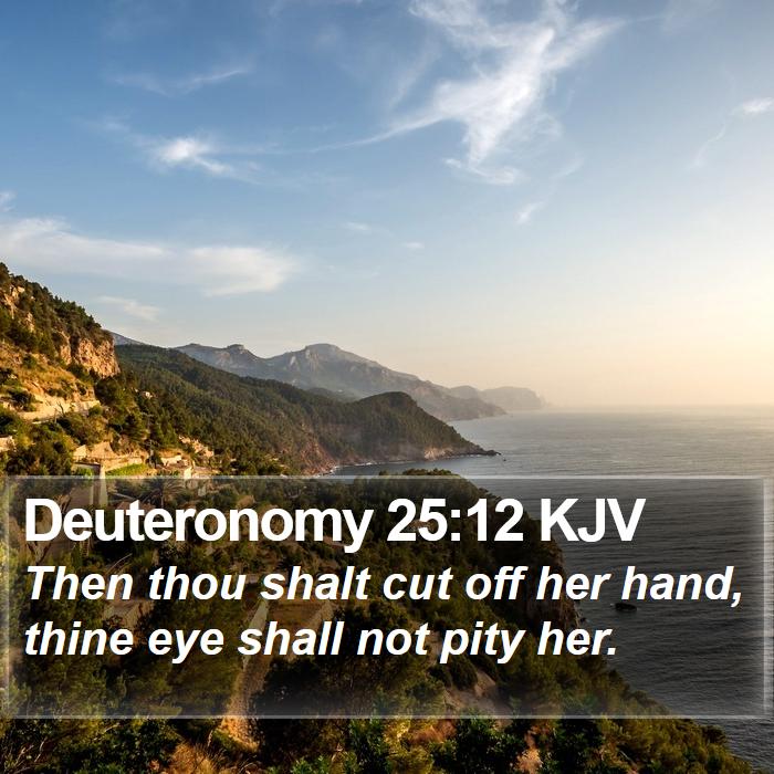 Deuteronomy 25:12 KJV Bible Study