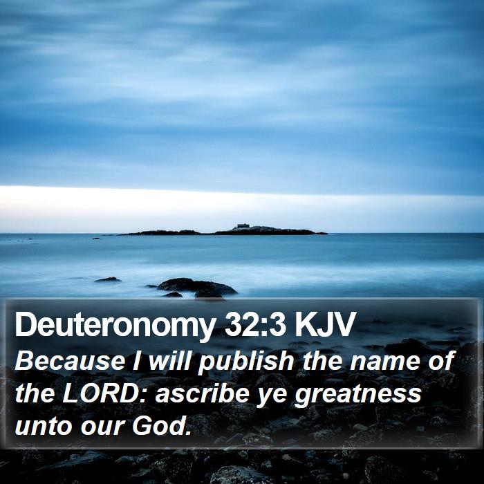 Deuteronomy 32:3 KJV Bible Study