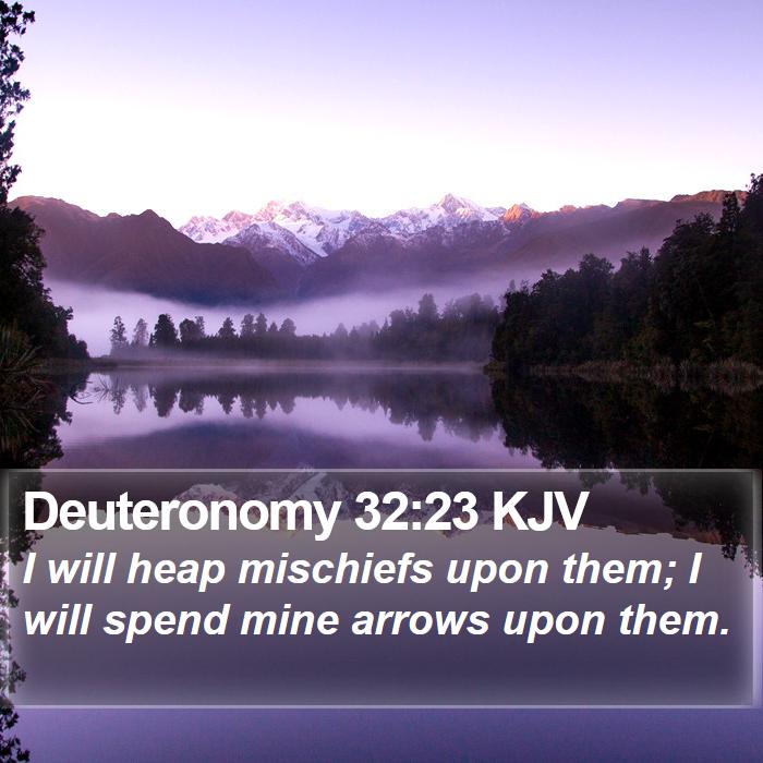 Deuteronomy 32:23 KJV Bible Study