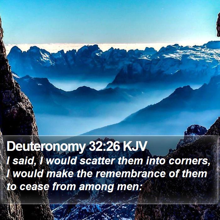 Deuteronomy 32:26 KJV Bible Study