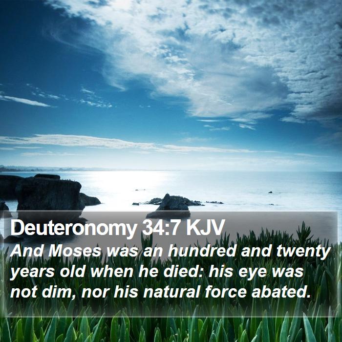 Deuteronomy 34:7 KJV Bible Study