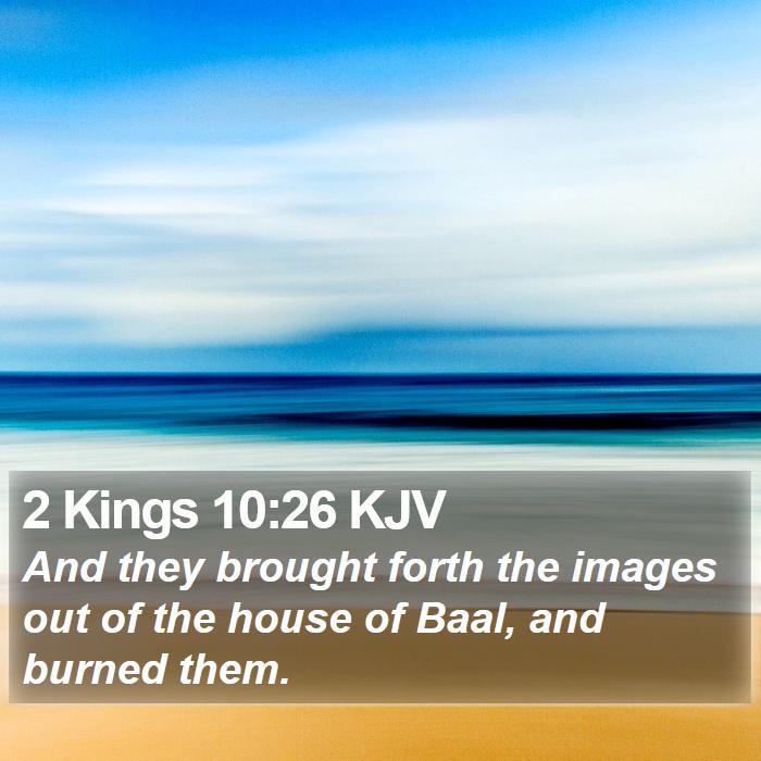 2 Kings 10:26 KJV Bible Study