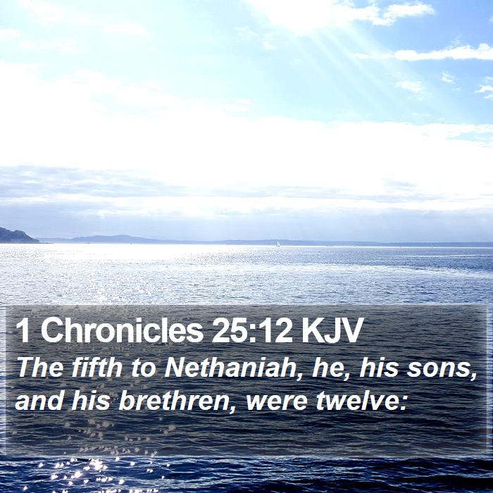 1 Chronicles 25:12 KJV Bible Study