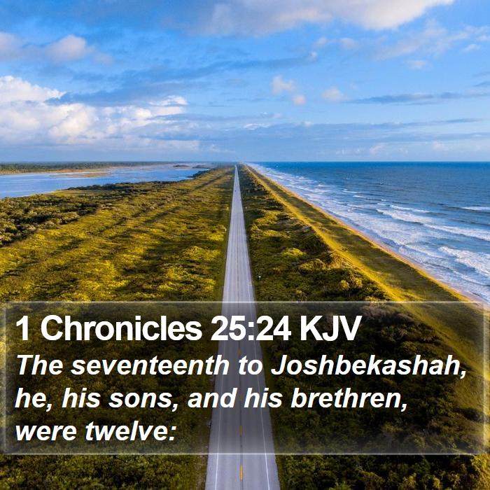 1 Chronicles 25:24 KJV Bible Study