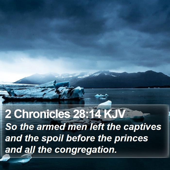 2 Chronicles 28:14 KJV Bible Study