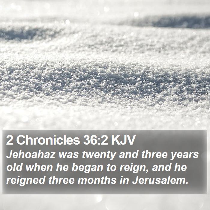 2 Chronicles 36:2 KJV Bible Study