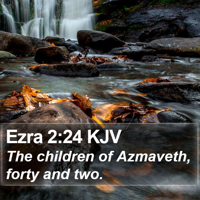 Ezra 2:24 KJV Bible Study