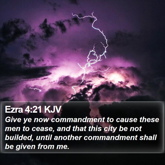 Ezra 4:21 KJV Bible Study