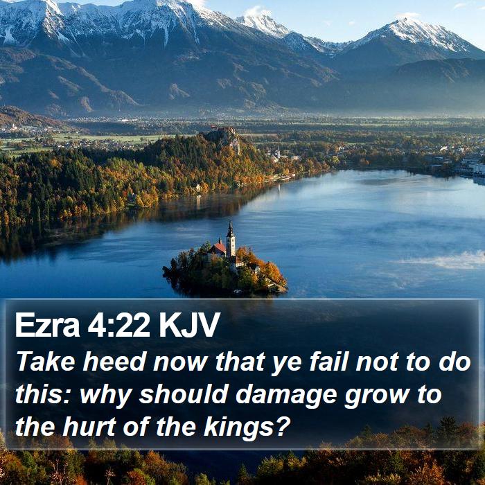 Ezra 4:22 KJV Bible Study