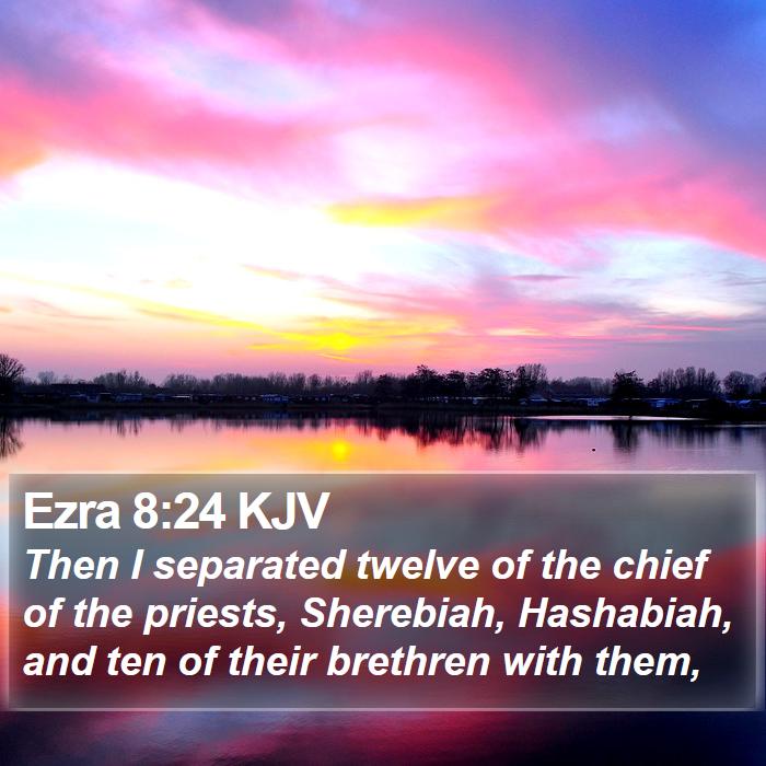 Ezra 8:24 KJV Bible Study