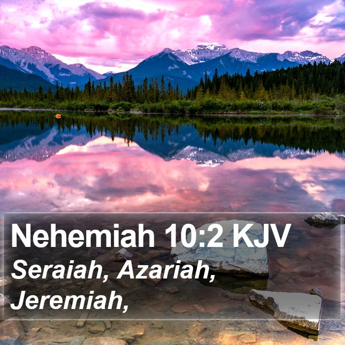 Nehemiah 10:2 KJV Bible Study