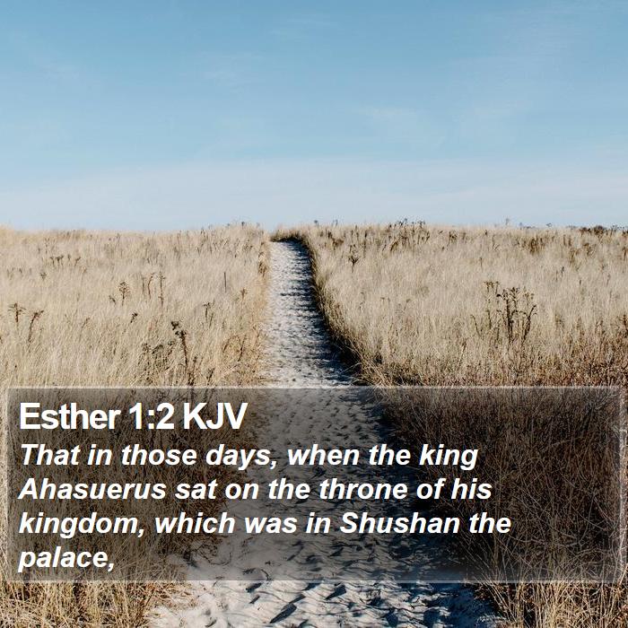 Esther 1:2 KJV Bible Study