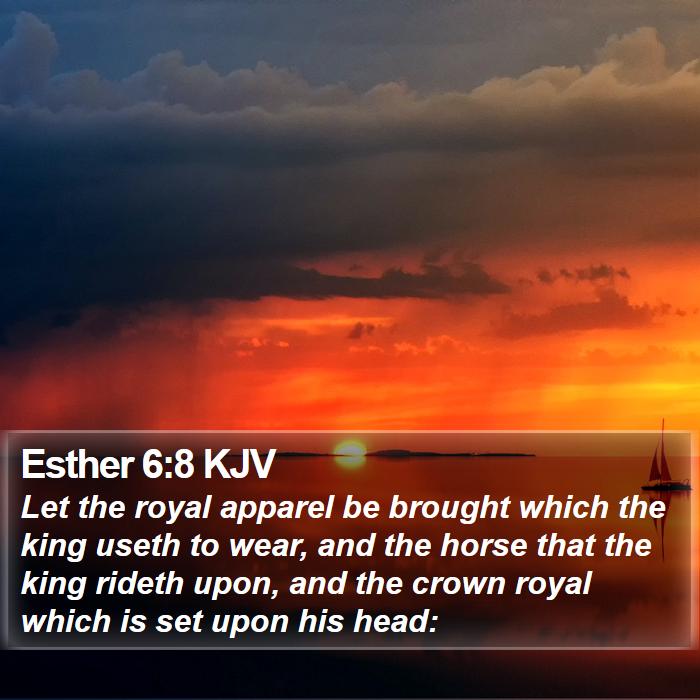 Esther 6:8 KJV Bible Study