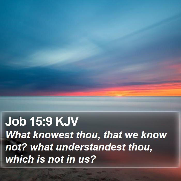 Job 15:9 KJV Bible Study