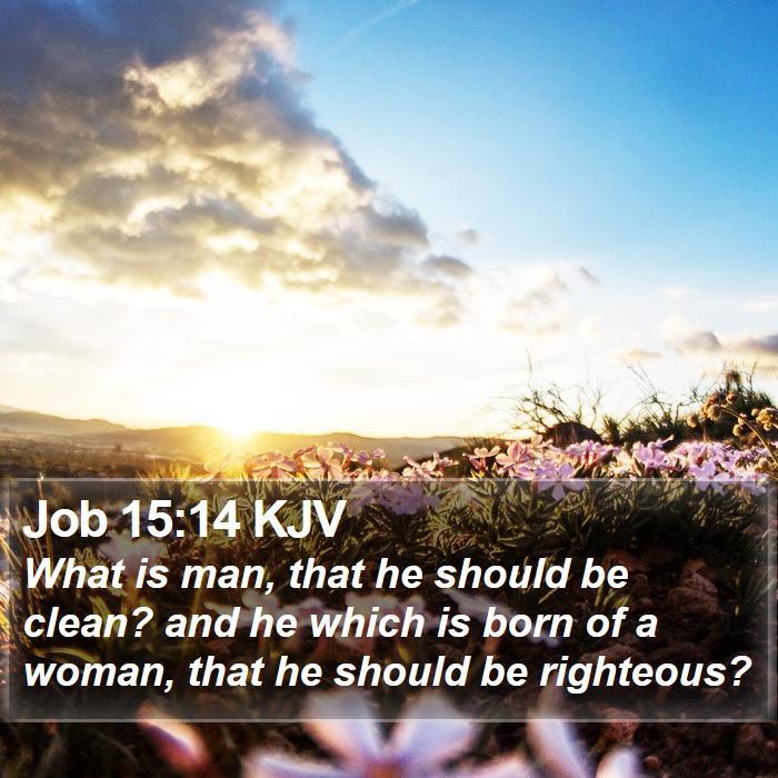 Job 15:14 KJV Bible Study