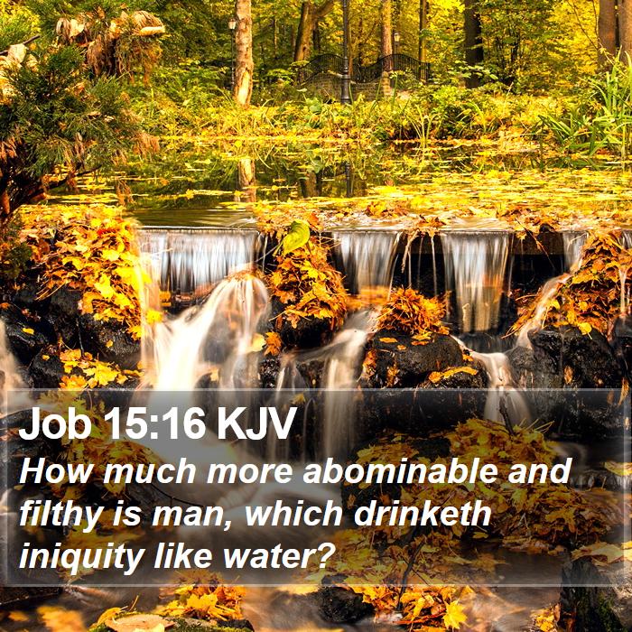 Job 15:16 KJV Bible Study