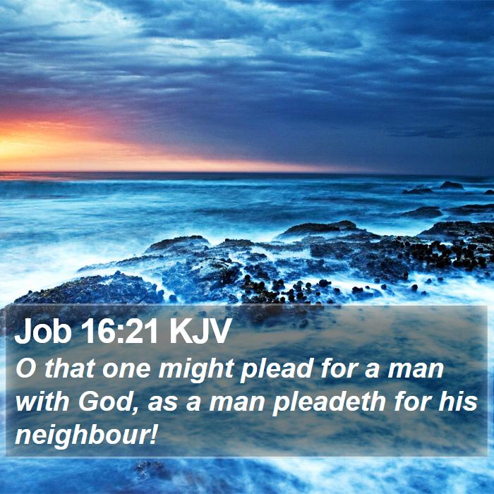 Job 16:21 KJV Bible Study