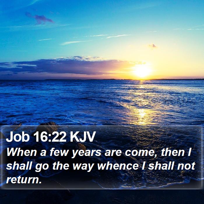 Job 16:22 KJV Bible Study