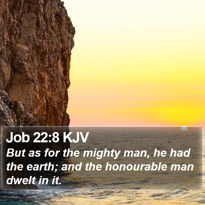 Job 22:8 KJV Bible Study