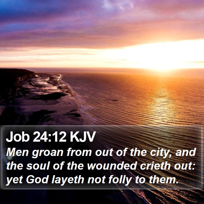 Job 24:12 KJV Bible Study