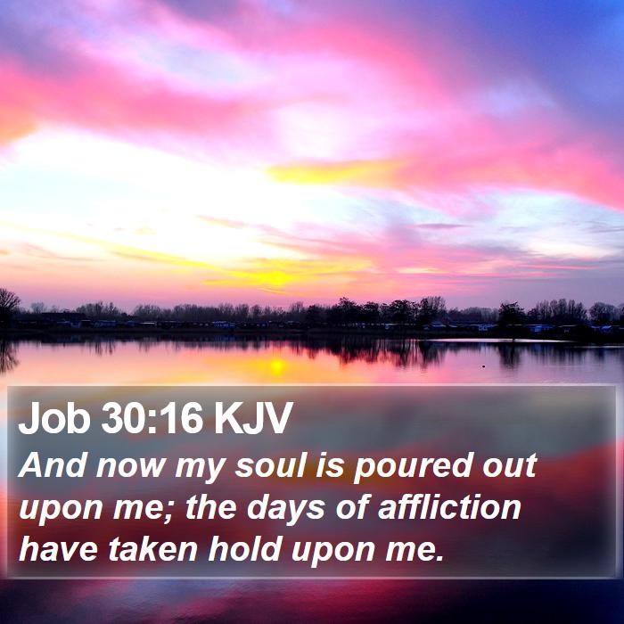 Job 30:16 KJV Bible Study