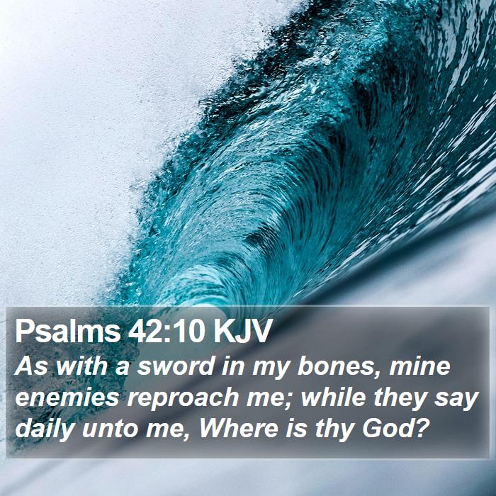 Psalms 42:10 KJV Bible Study