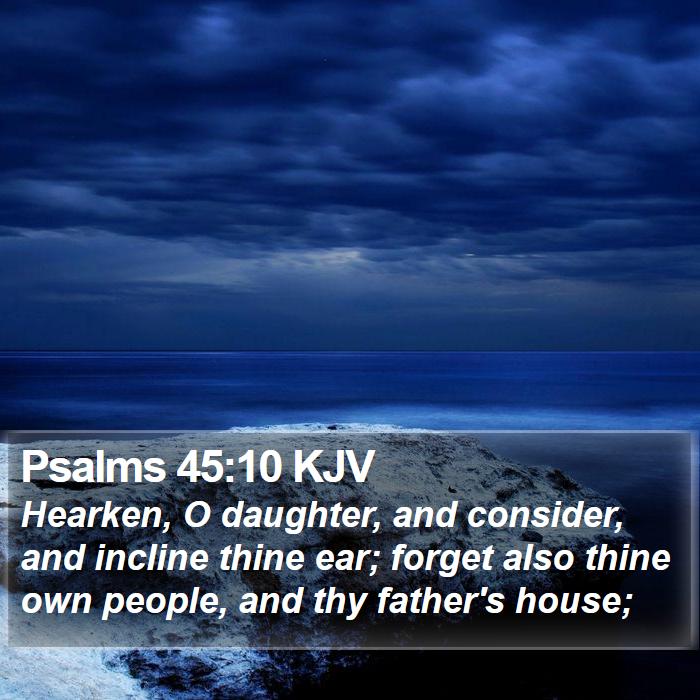 Psalms 45:10 KJV Bible Study