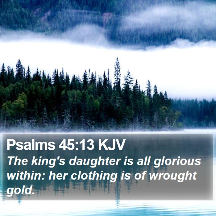 Psalms 45:13 KJV Bible Study