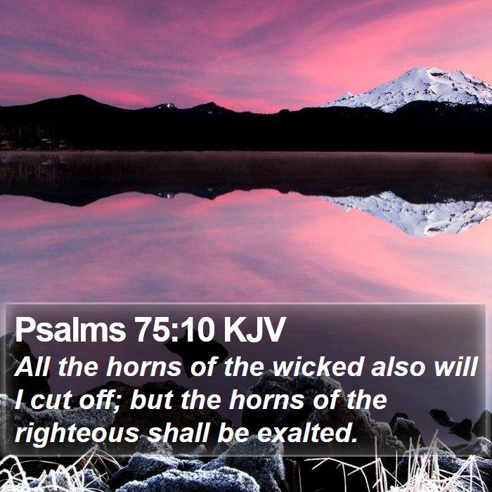 Psalms 75:10 KJV Bible Study