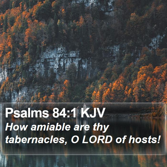 Psalms 84:1 KJV Bible Study