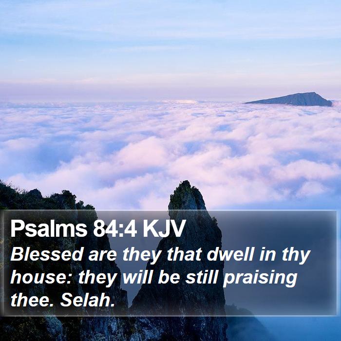 Psalms 84:4 KJV Bible Study