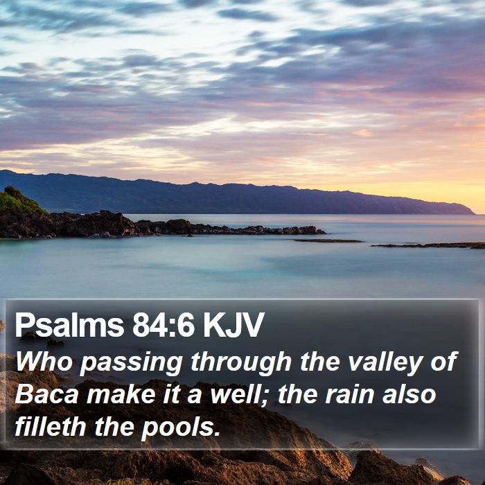 Psalms 84:6 KJV Bible Study