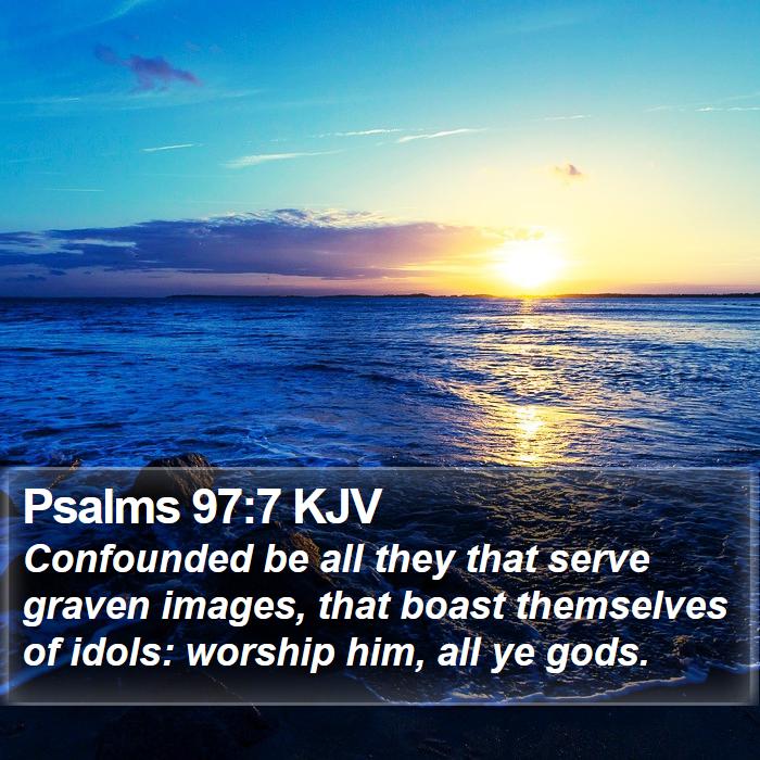 Psalms 97:7 KJV Bible Study
