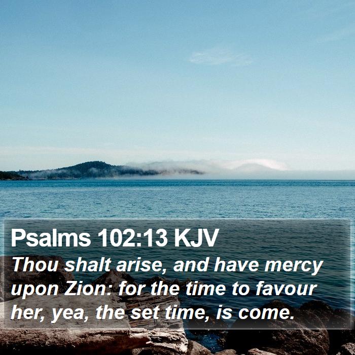 Psalms 102:13 KJV Bible Study