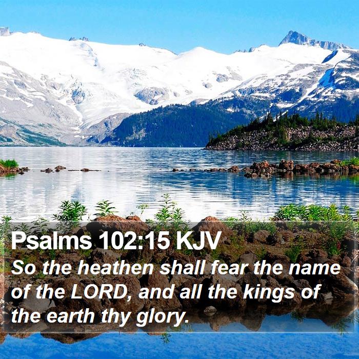 Psalms 102:15 KJV Bible Study