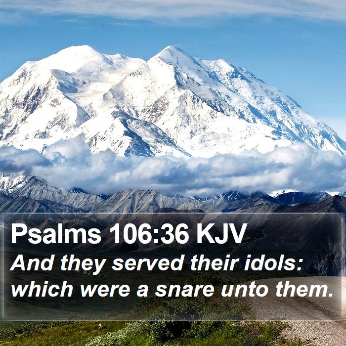 Psalms 106:36 KJV Bible Study