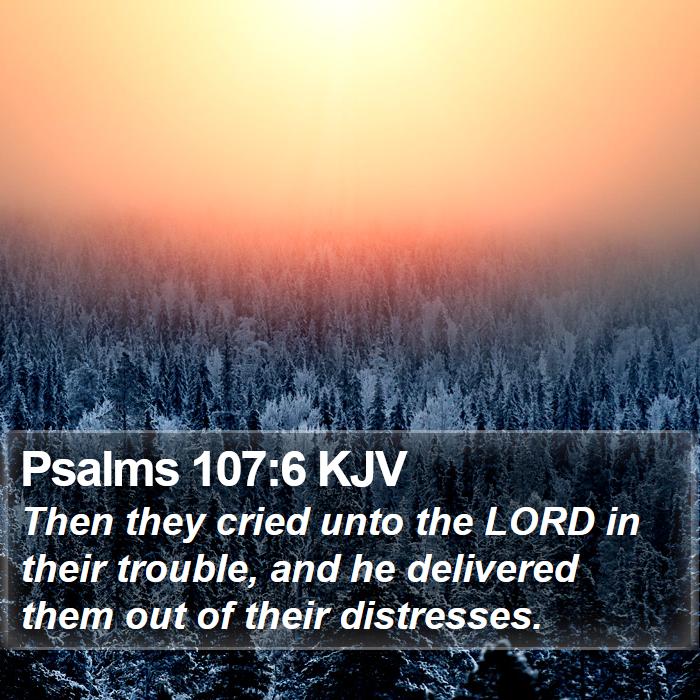 Psalms 107:6 KJV Bible Study