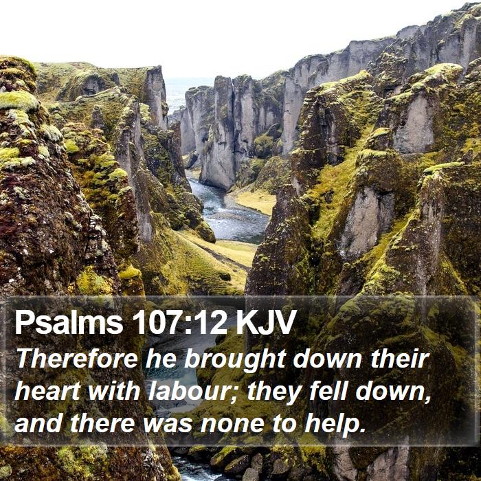 Psalms 107:12 KJV Bible Study