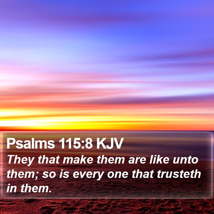 Psalms 115:8 KJV Bible Study