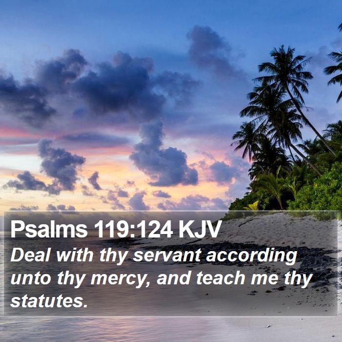 Psalms 119:124 KJV Bible Study