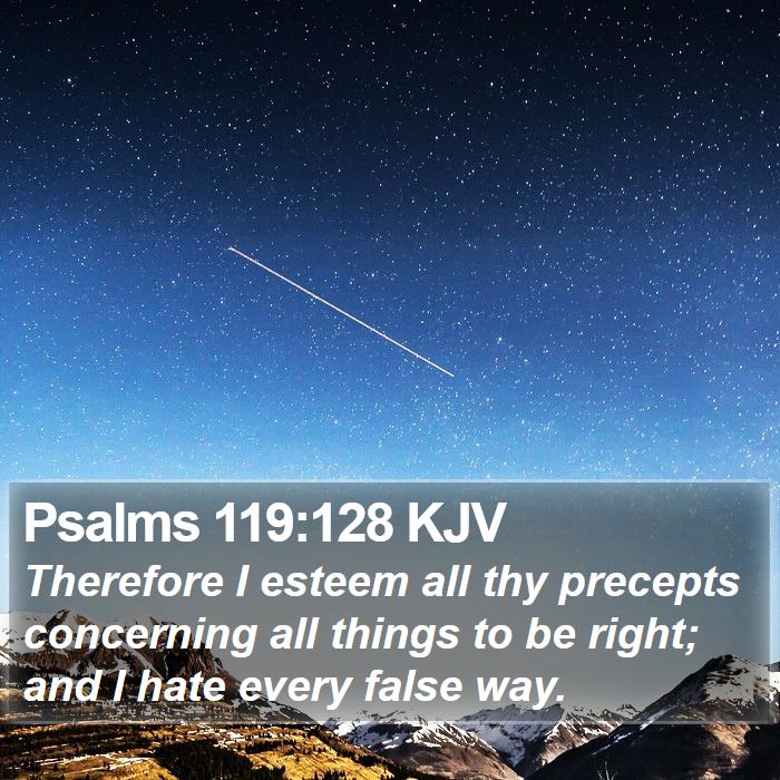 Psalms 119:128 KJV Bible Study