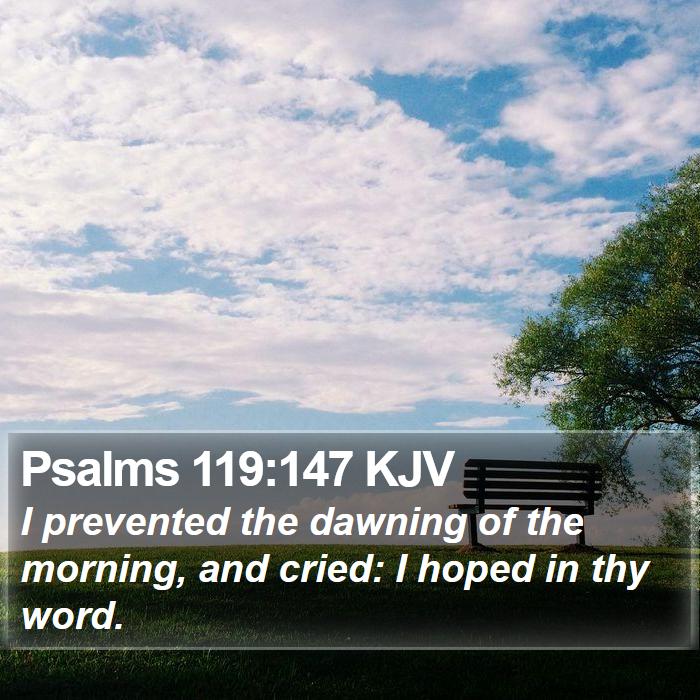 Psalms 119:147 KJV Bible Study