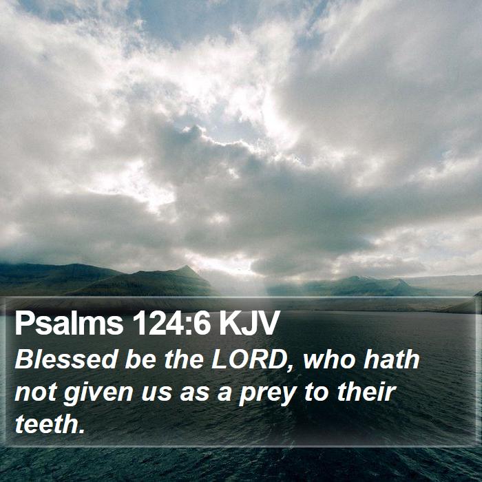 Psalms 124:6 KJV Bible Study