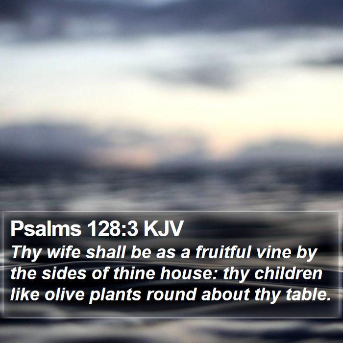 Psalms 128:3 KJV Bible Study